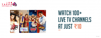 TAPPP/dittoTV Watch 100+ Live TV channels with just Rs 10 using FreeCharge For Rs. 10